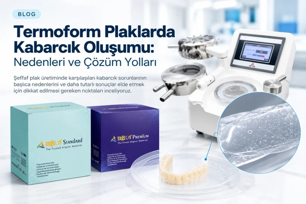 Taglus Standard ve Premium aligner materyalleri, termoform cihazı ve plak yüzeyindeki kabarcıkların yakın görünümü